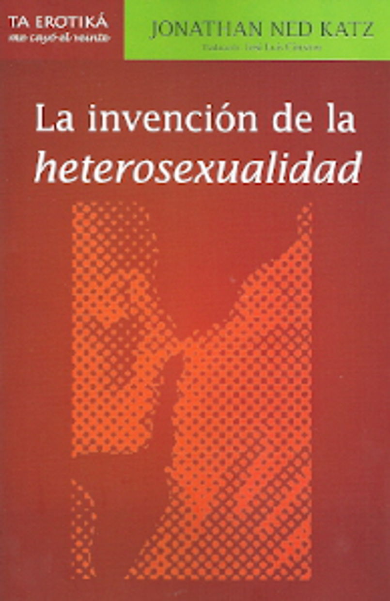 INVENCION DE LA HETEROSEXUALIDAD LA. 
