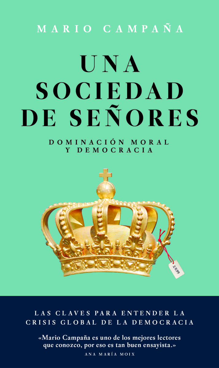 UNA SOCIEDAD DE SEÑORES. DOMINACIÓN MORAL Y DEMOCRACIA