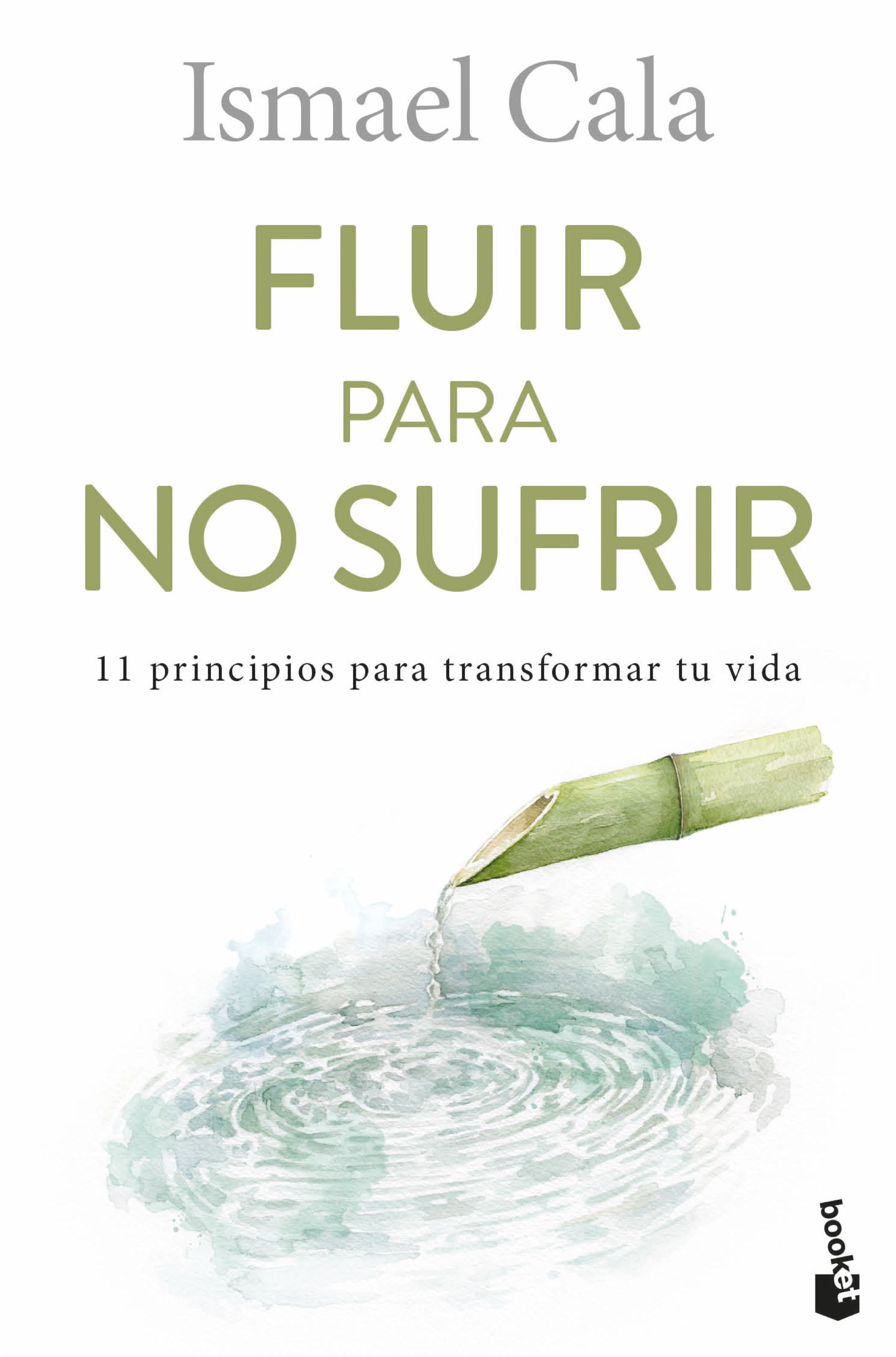 FLUIR PARA NO SUFRIR. 11 PRINCIPIOS PARA TRANSFORMAR TU VIDA