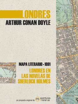LONDRES ARTHUR CONAN DOYLE. MAPA LITERARIO 1891 LONDRES EN LAS NOVELAS DE SHERLOCK HOLMES