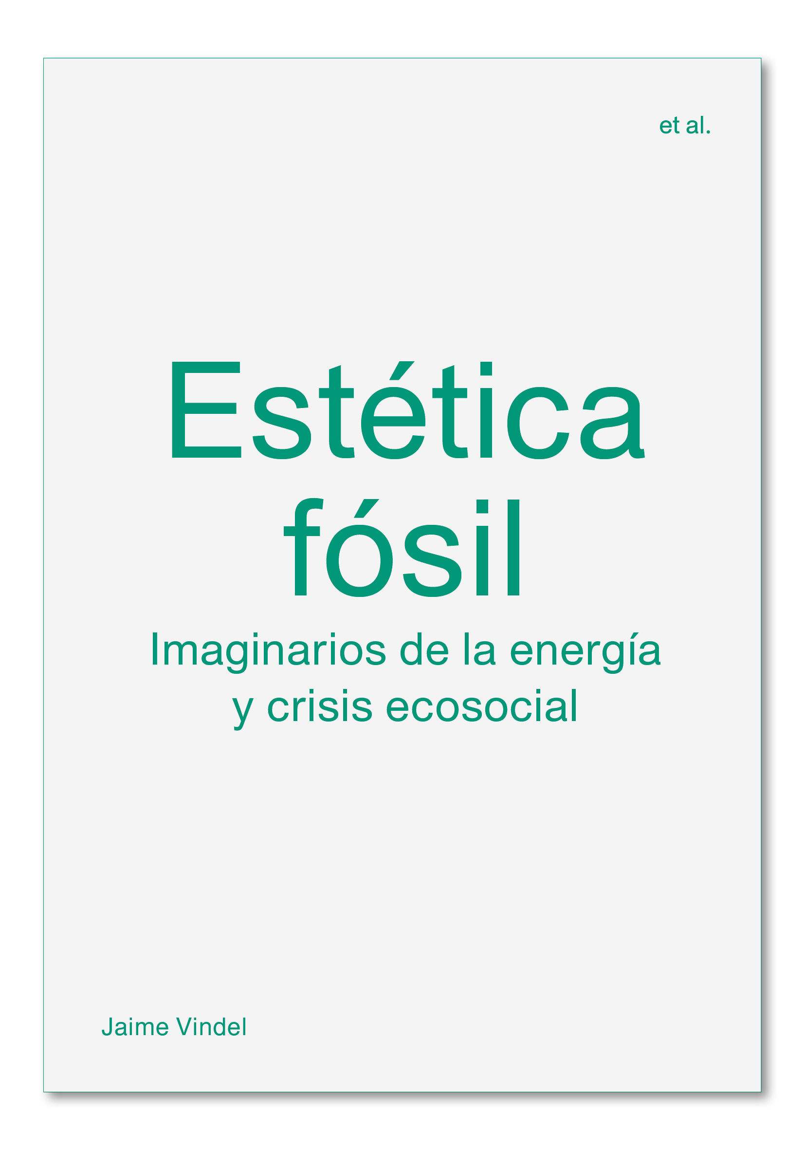 ESTÉTICA FÓSIL. IMAGINARIOS DE LA ENERGÍA Y CRISIS ECOSOCIAL