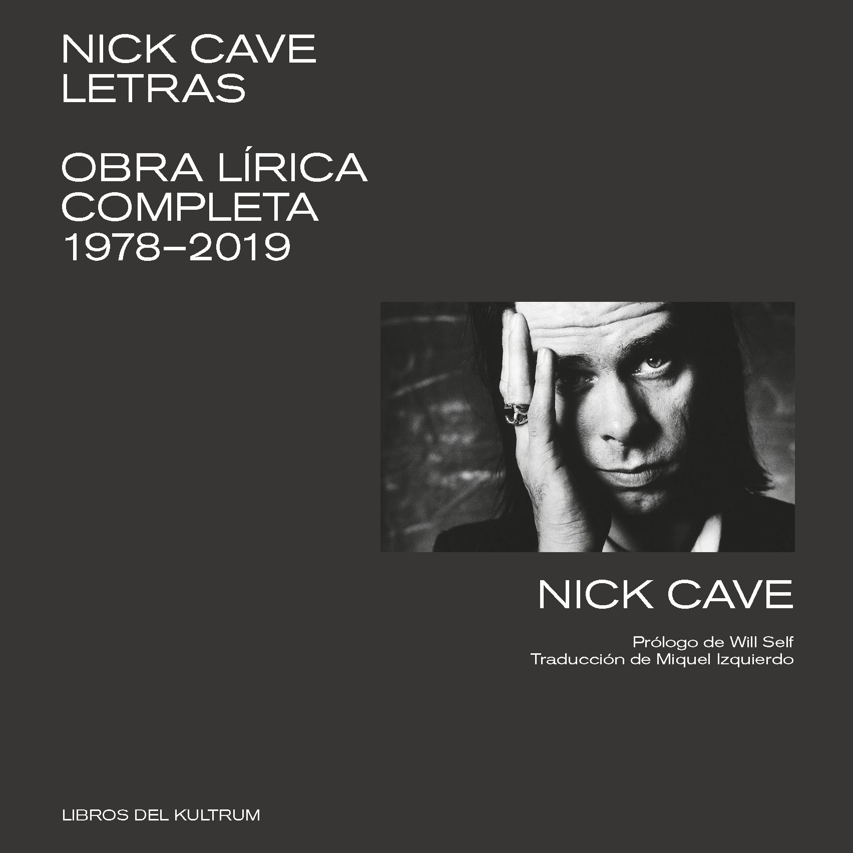 NICK CAVE. LETRAS. OBRA LÍRICA COMPLETA 1978-2019
