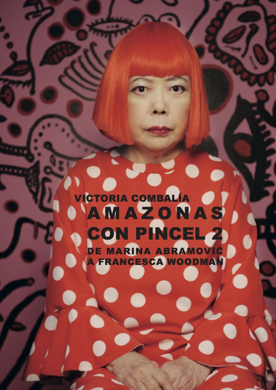 AMAZONAS CON PINCEL 2. DE MARINA ABRAMOVIC A FRANCESCA WOODMAN