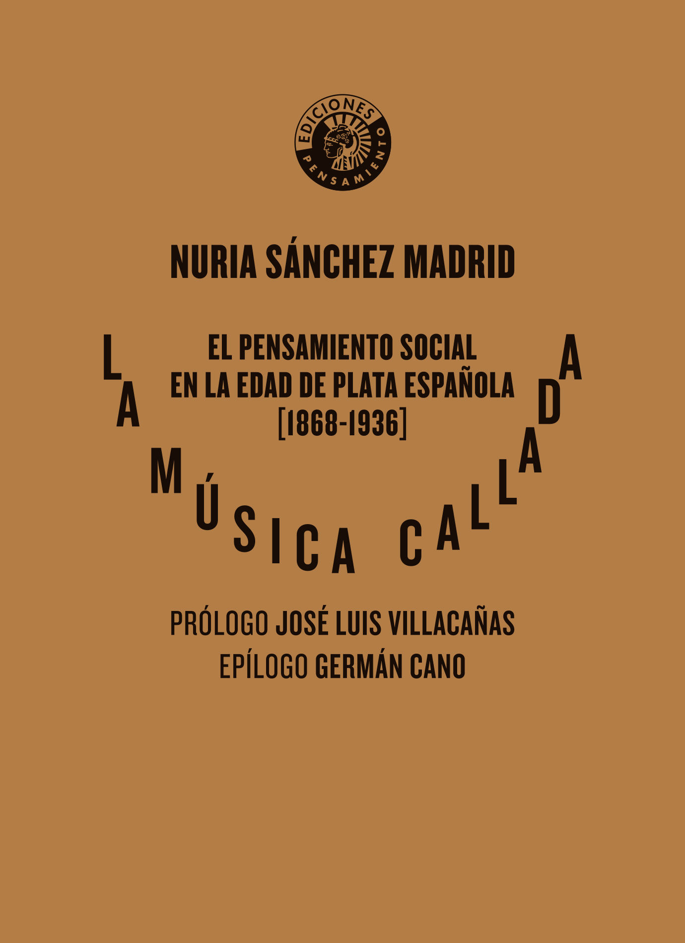 LA MÚSICA CALLADA. EL PENSAMIENTO SOCIAL EN LA EDAD DE PLATA ESPAÑOLA (1868-1936)
