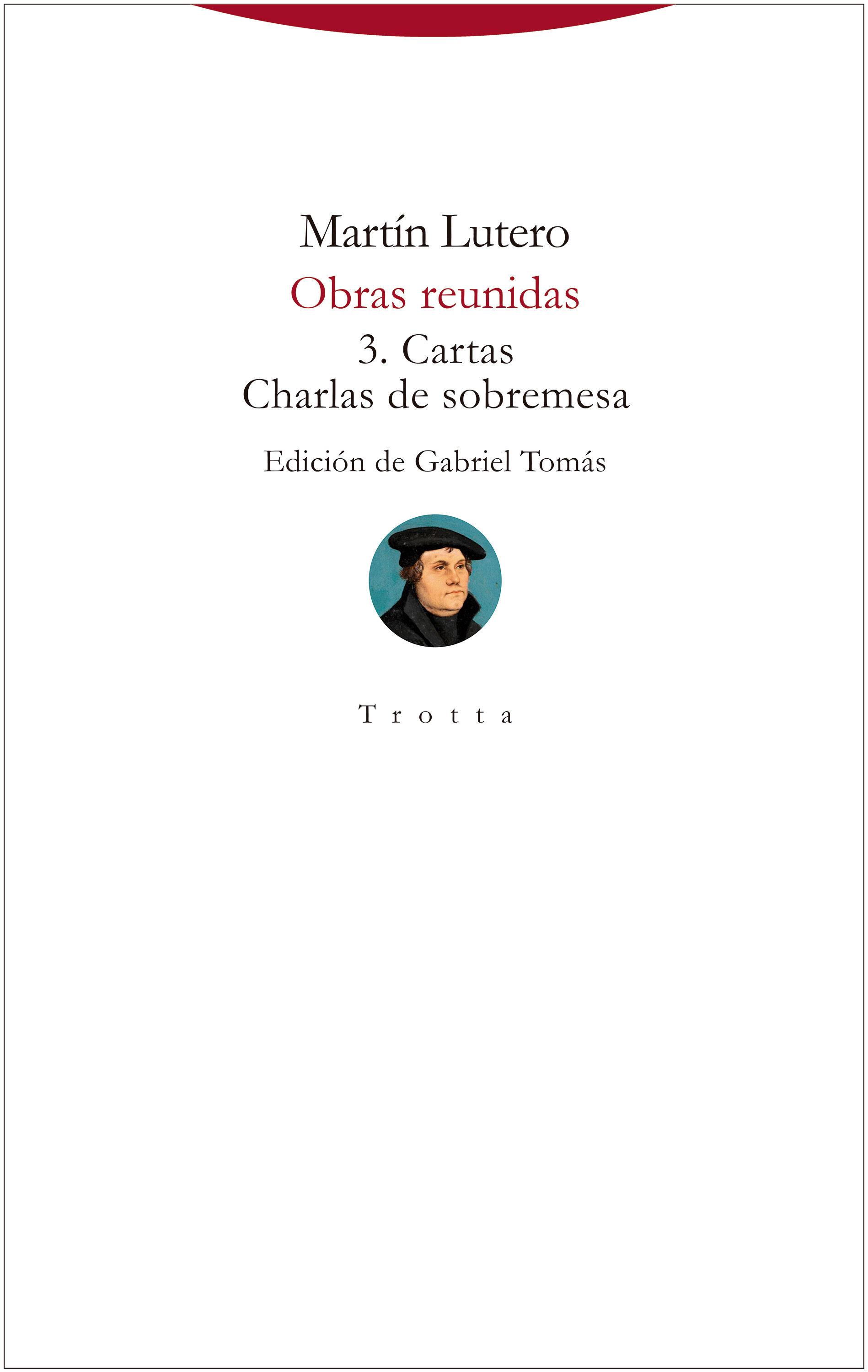OBRAS REUNIDAS. 3. CARTAS Y CHARLAS DE SOBREMESA