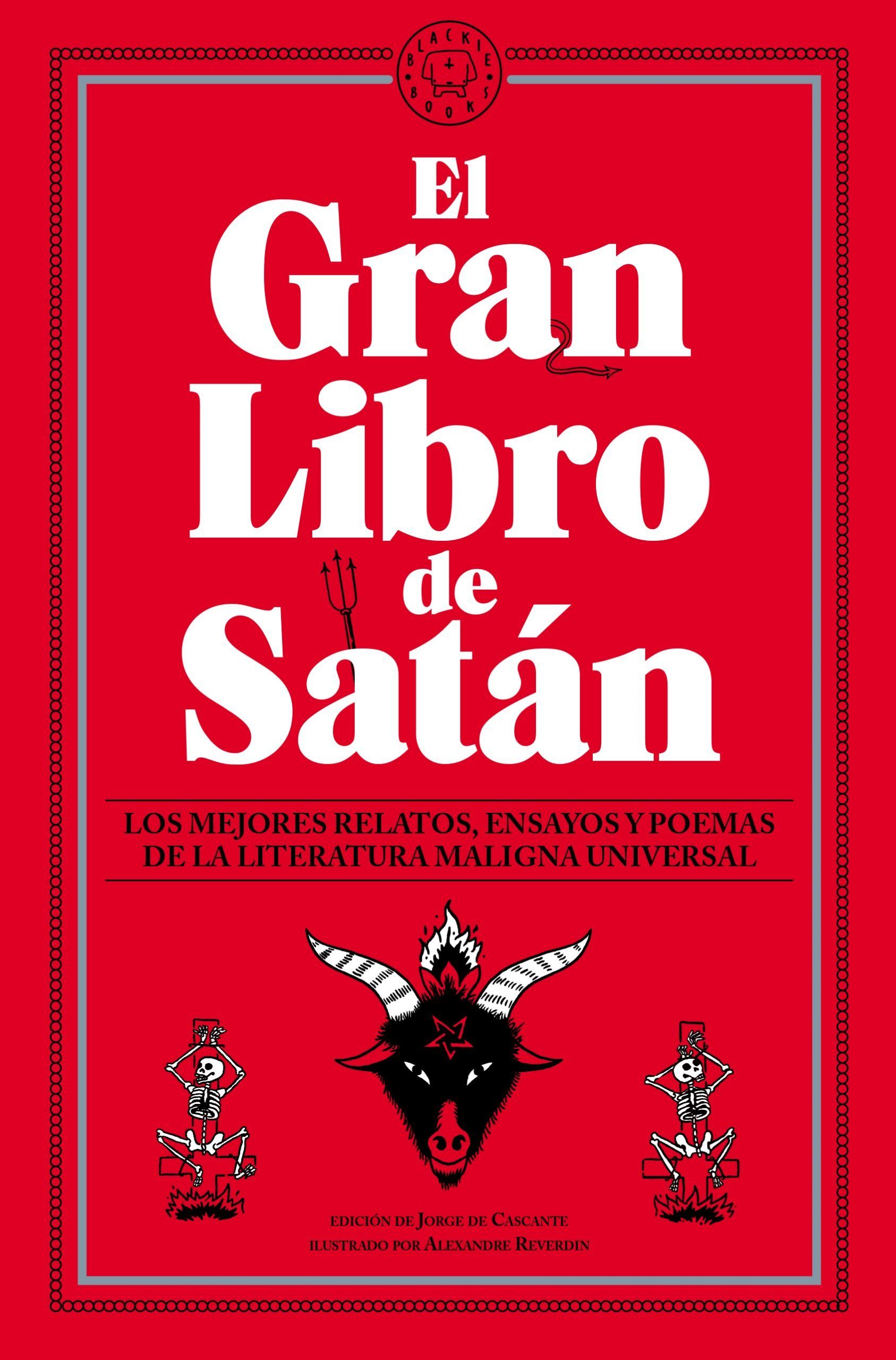 EL GRAN LIBRO DE SATÁN. LOS MEJORES RELATOS, ENSAYOS Y POEMAS DE LA LITERATURA MALIGNA UNIVERSAL.