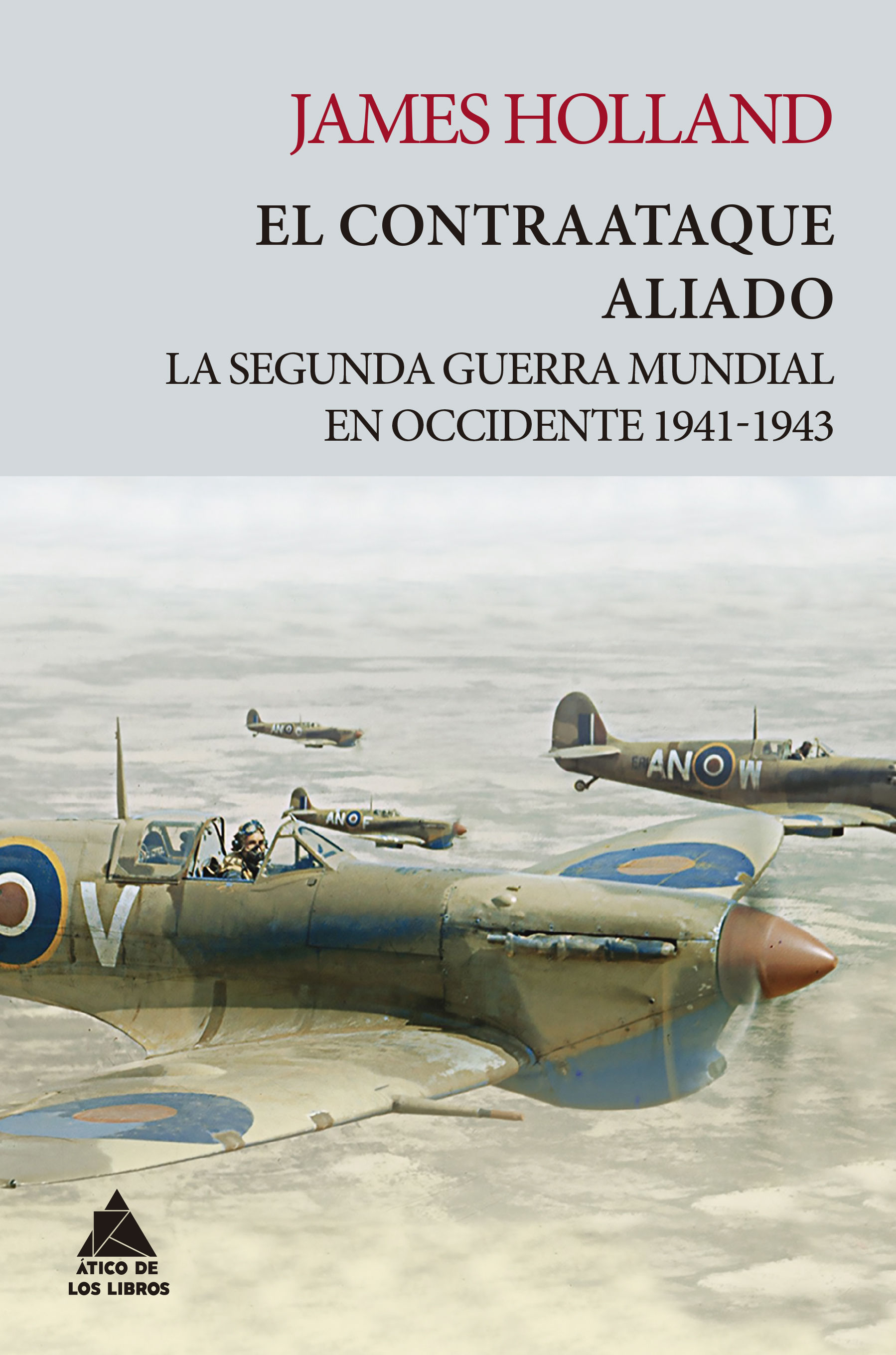 EL CONTRAATAQUE ALIADO. LA SEGUNDA GUERRA MUNDIAL EN OCCIDENTE 1941-1943