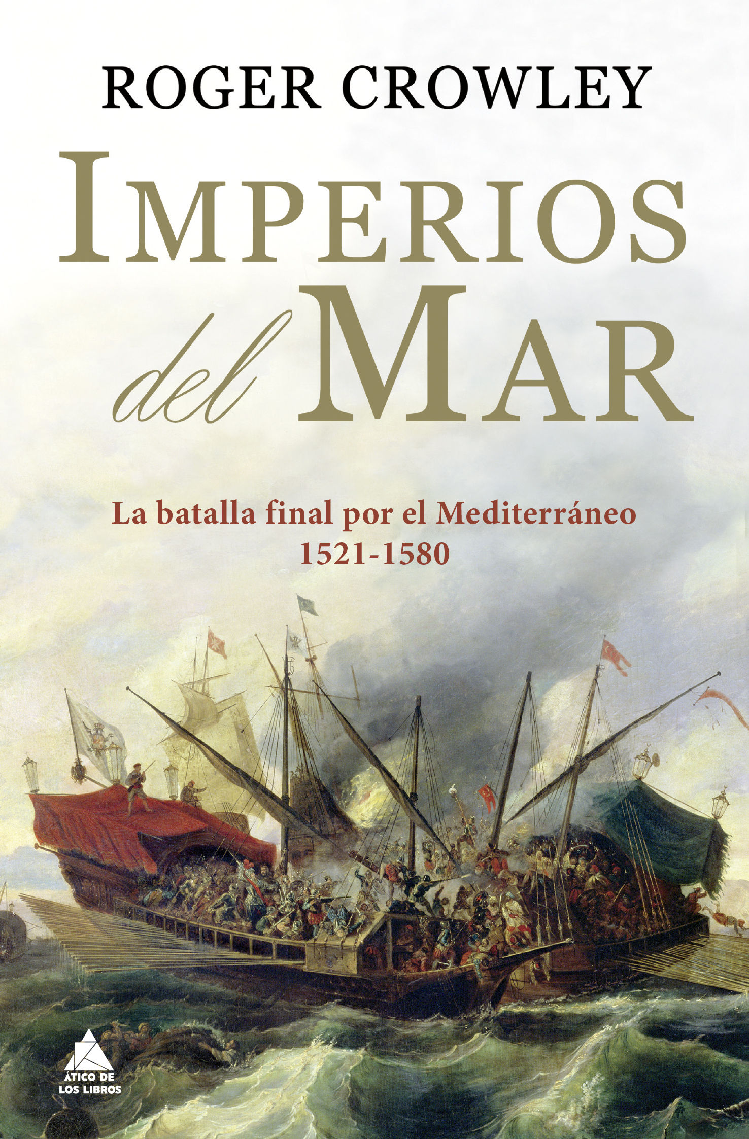 IMPERIOS DEL MAR. LA BATALLA FINAL POR EL MEDITERRÁNEO (1521-1580)