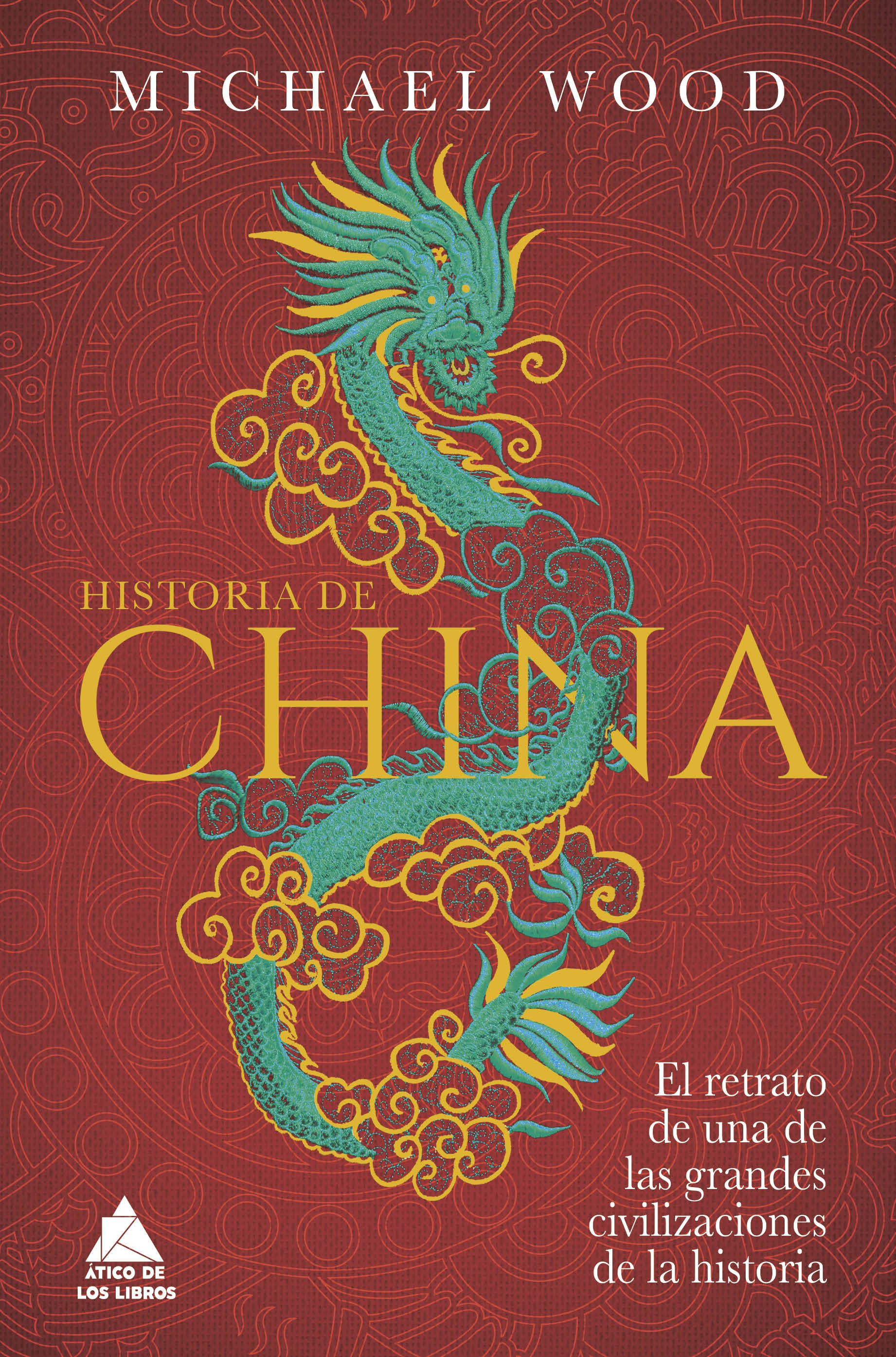HISTORIA DE CHINA. EL RETRATO DE UNA DE LAS GRANDES CIVILIZACIONES DE LA HISTORIA