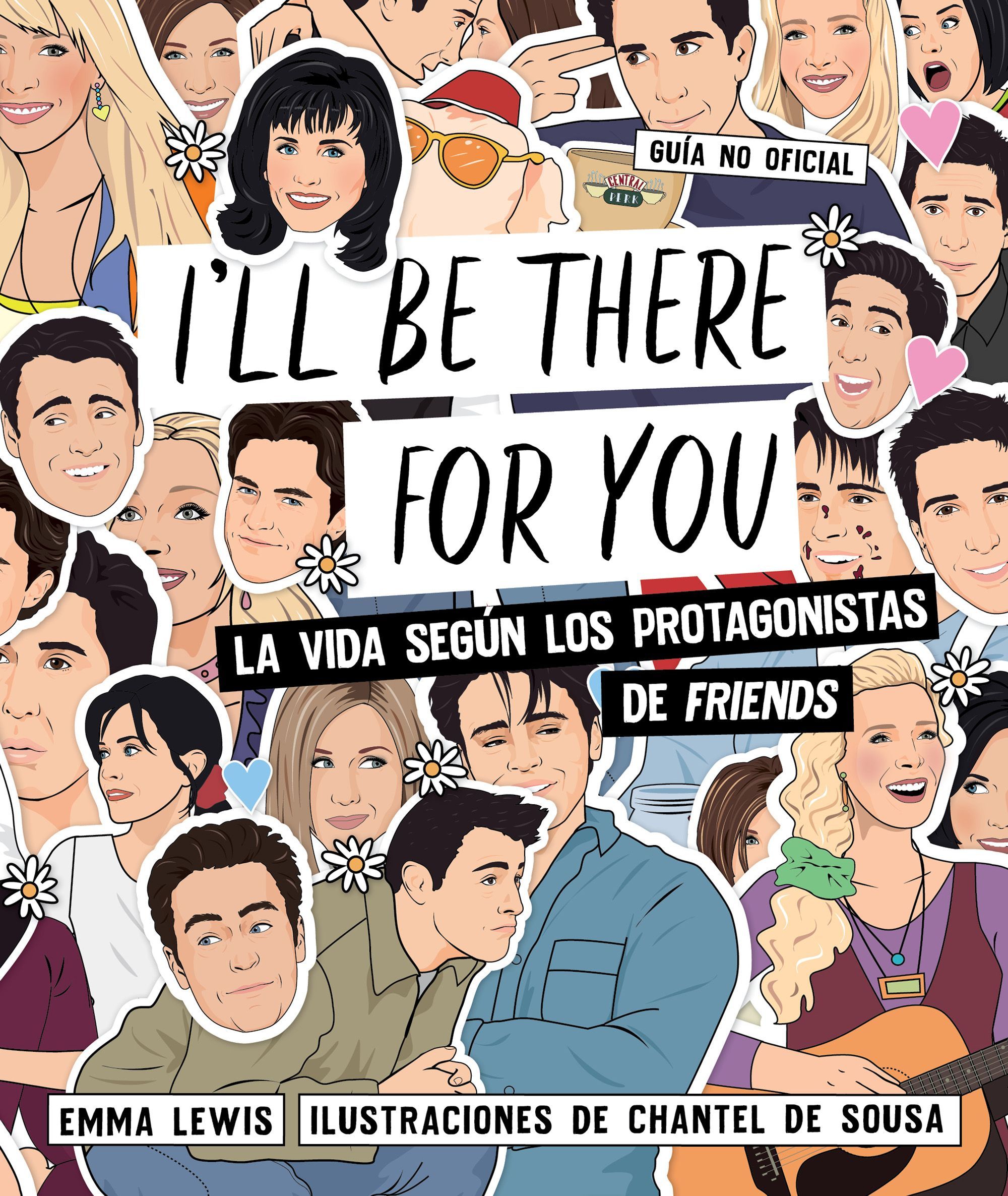 I'LL BE THERE FOR YOU. LA VIDA SEGÚN LOS PROTAGONISTAS DE "FRIENDS"