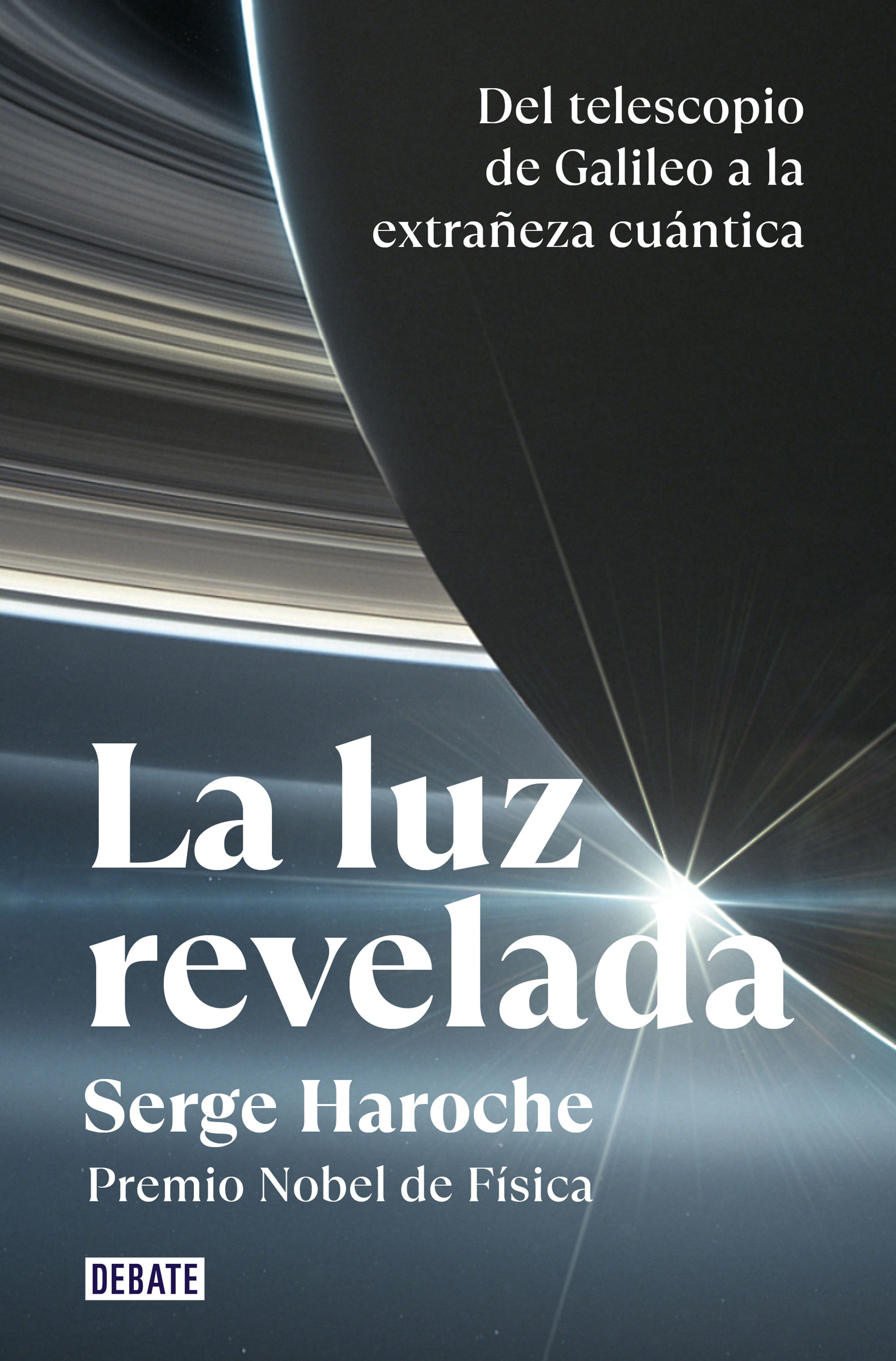 LA LUZ REVELADA. DEL TELESCOPIO DE GALILEO A LA EXTRAÑEZA CUÁNTICA
