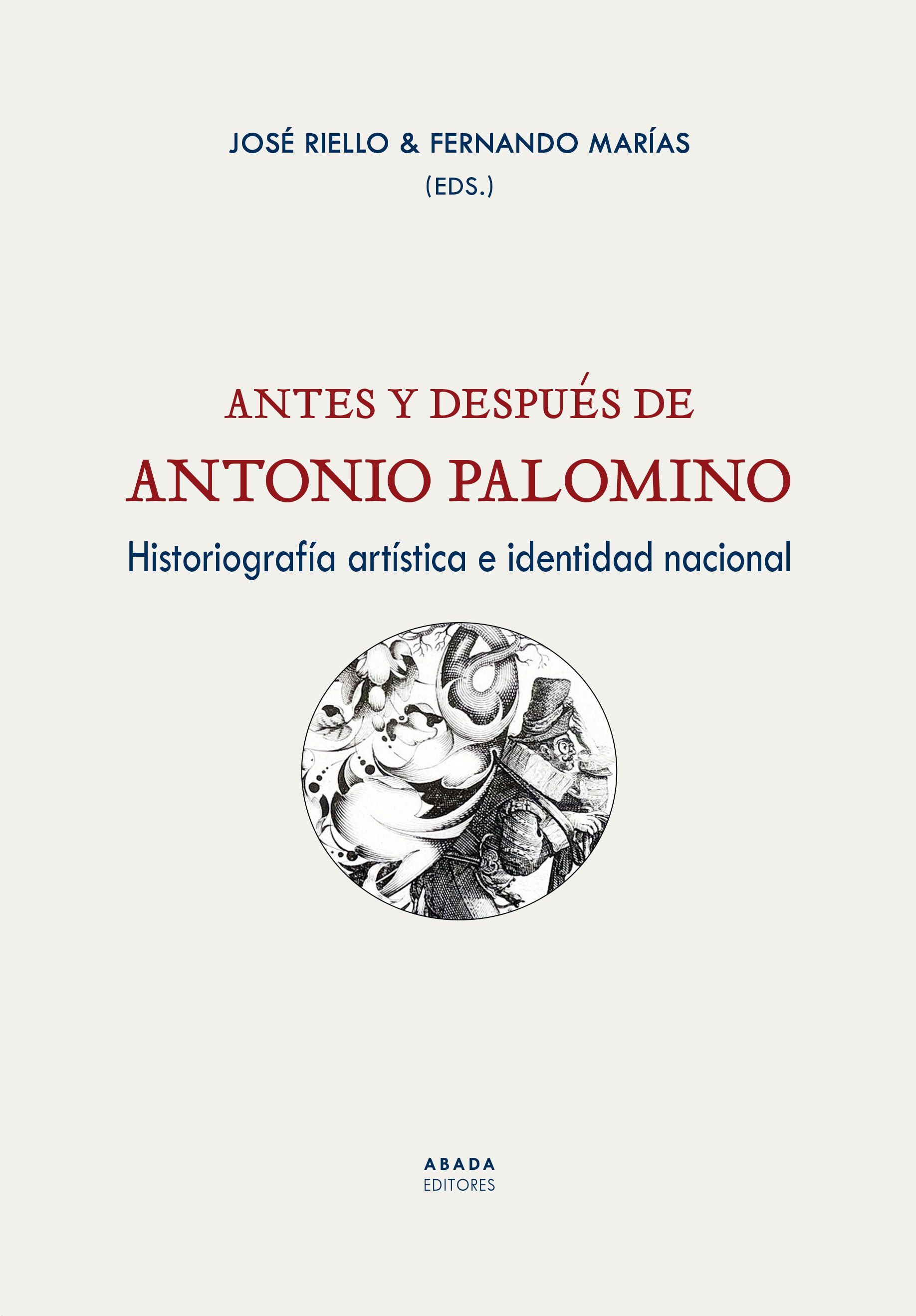 ANTES Y DESPUÉS DE ANTONIO PALOMINO. HISTORIOGRAFÍA ARTÍSTICA E IDENTIDAD NACIONAL