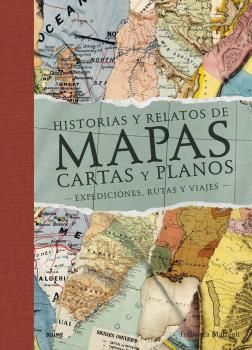 HISTORIAS Y RELATOS DE MAPAS, CARTAS Y PLANOS (2022). EXPEDICIONES, RUTAS Y VIAJES