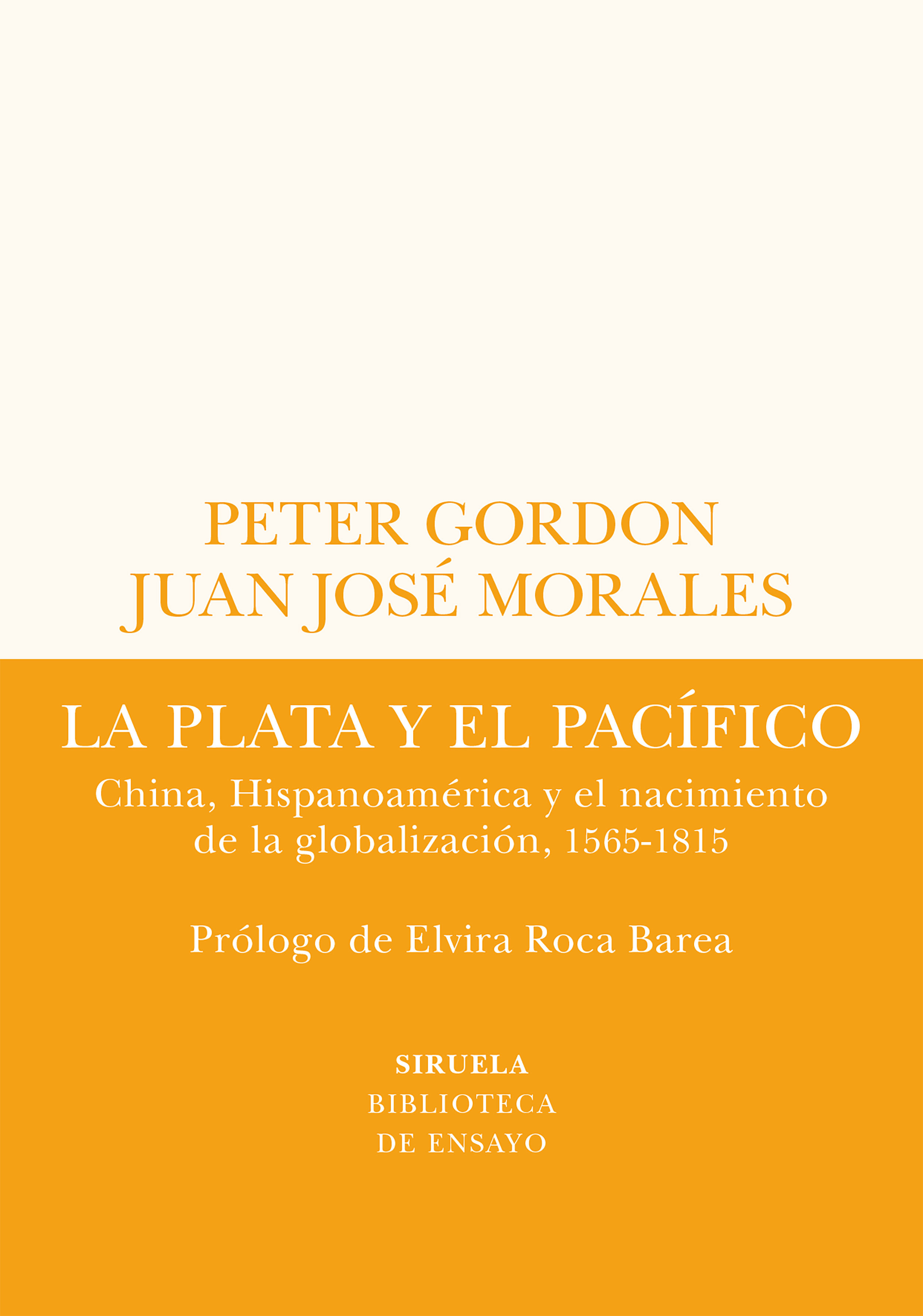 LA PLATA Y EL PACÍFICO. CHINA, HISPANOAMÉRICA Y EL NACIMIENTO DE LA GLOBALIZACIÓN, 1565-1815