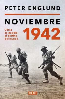 NOVIEMBRE 1942. UNA HISTORIA ÍNTIMA DEL MOMENTO DECISIVO DE LA SEGUNDA GUERRA MUNDIAL