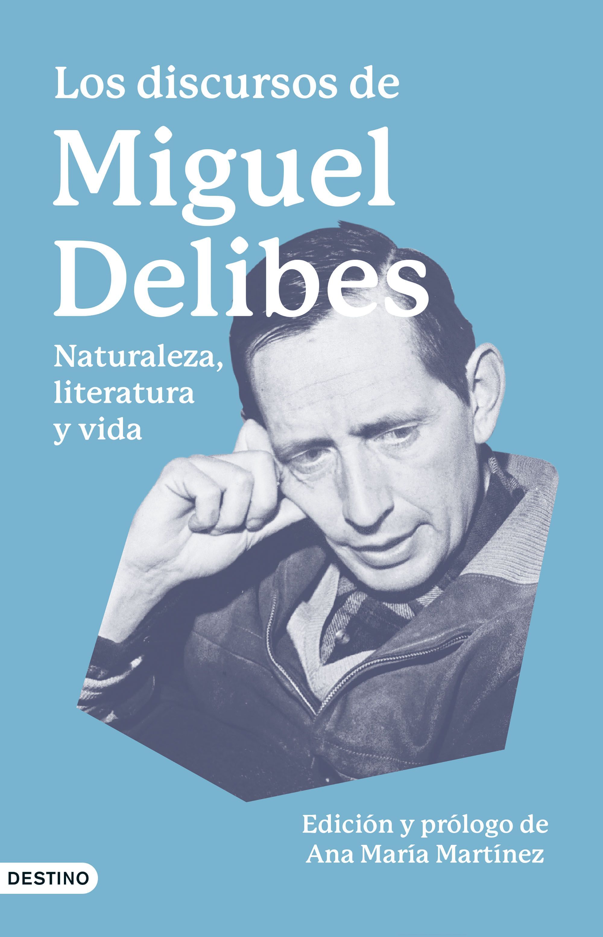 LOS DISCURSOS DE MIGUEL DELIBES. NATURALEZA, LITERATURA Y VIDA