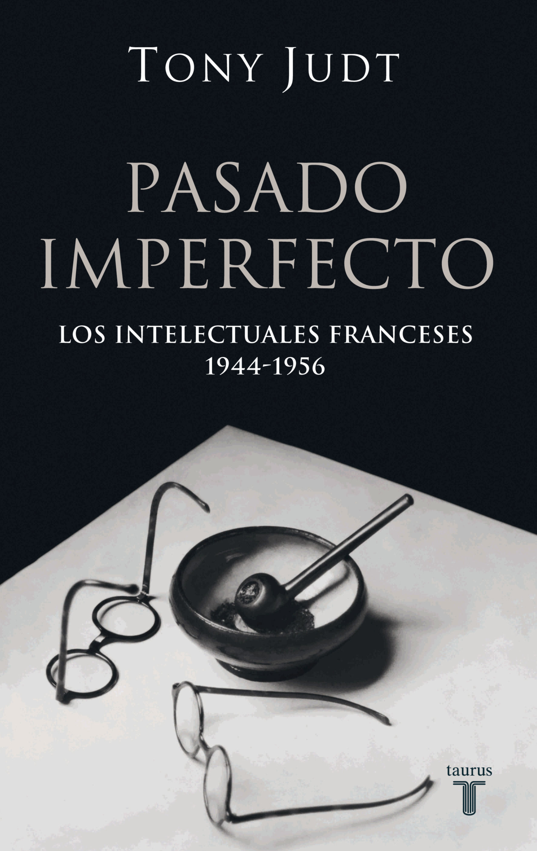 PASADO IMPERFECTO. LOS INTELECTUALES FRANCESES 1944-4956. 