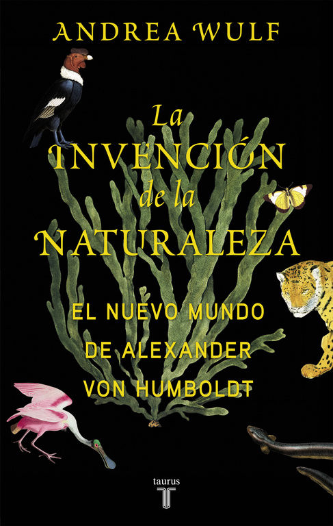 LA INVENCIÓN DE LA NATURALEZA. EL NUEVO MUNDO DE ALEXANDER VON HUMBOLDT
