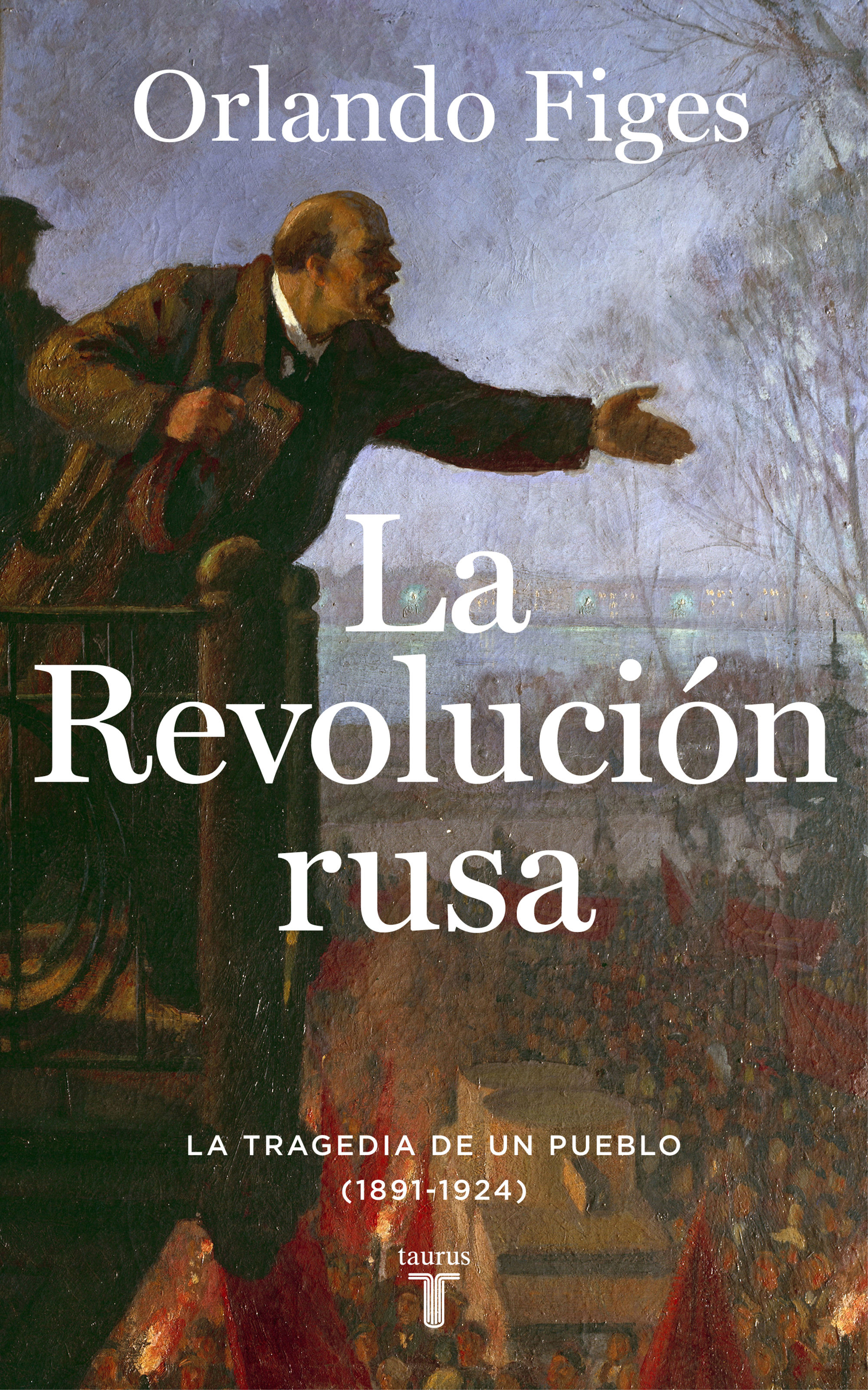 LA REVOLUCIÓN RUSA. LA TRAGEDIA DE UN PUEBLO (1891-1924)