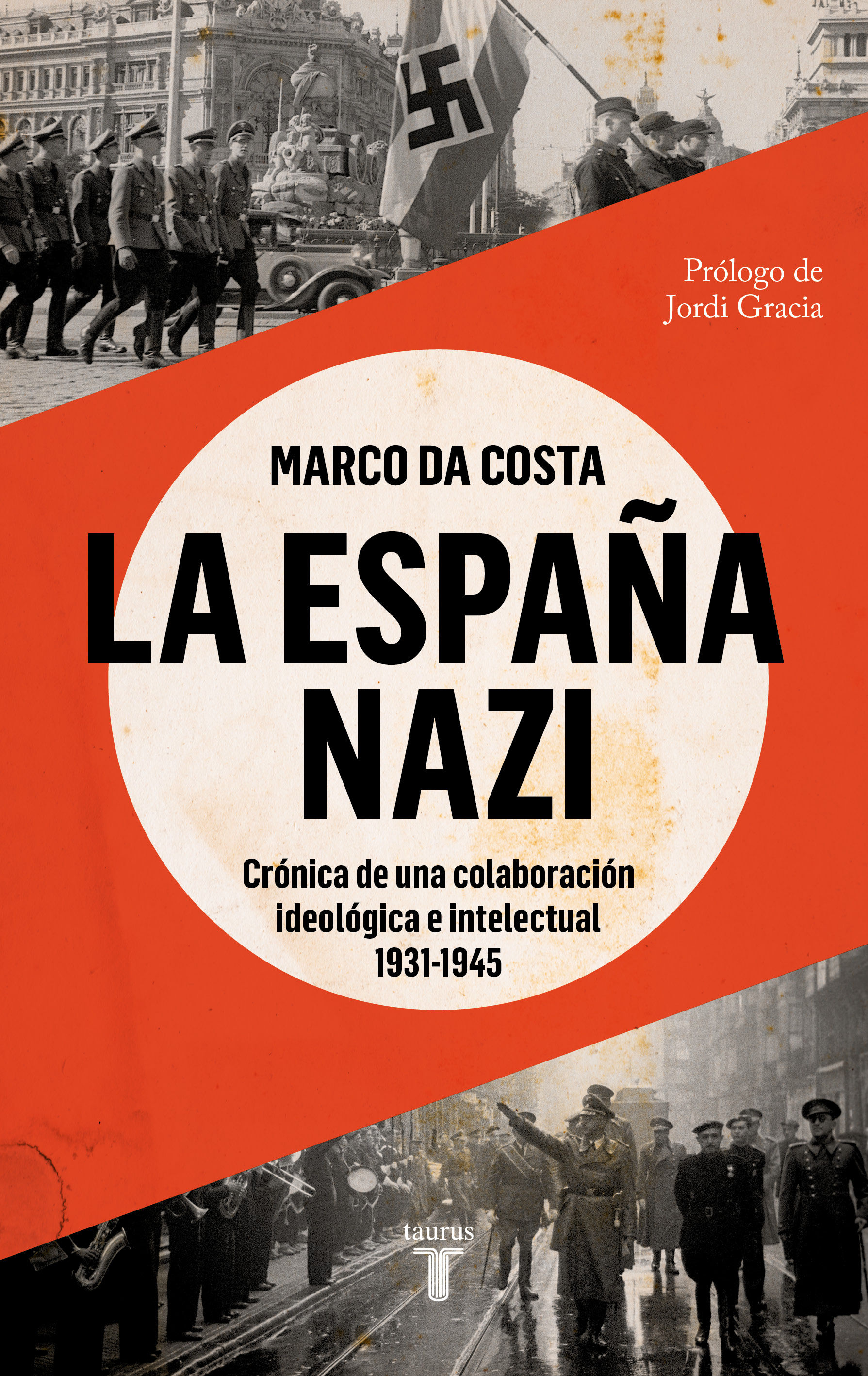 LA ESPAÑA NAZI. CRÓNICA DE UNA COLABORACIÓN IDEOLÓGICA E INTELECTUAL, 1931-1945
