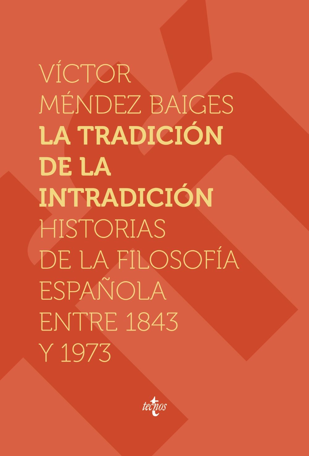 LA TRADICIÓN DE LA INTRADICIÓN. HISTORIAS DE LA FILOSOFÍA ESPAÑOLA ENTRE 1843-1973