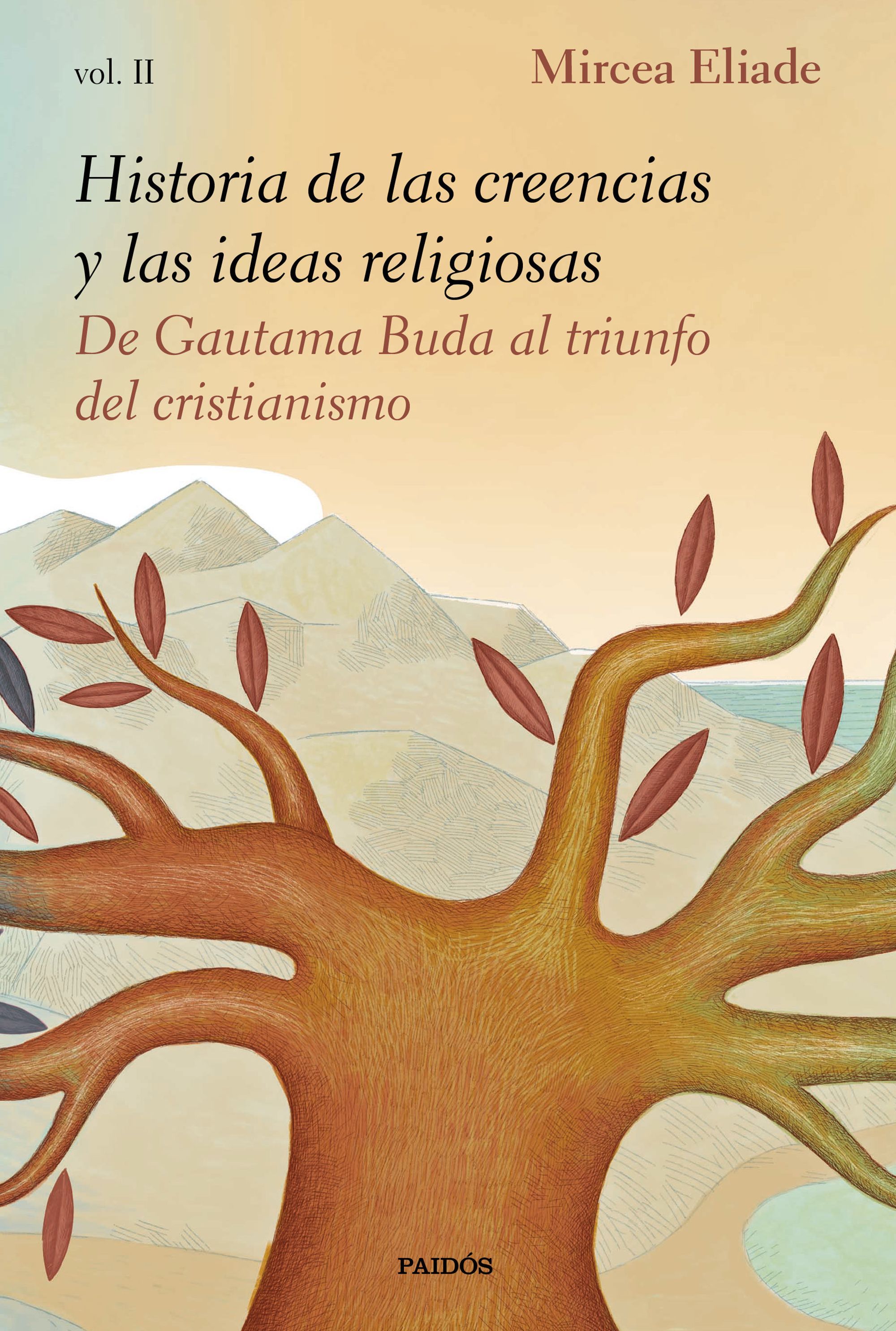 HISTORIA DE LAS CREENCIAS Y LAS IDEAS RELIGIOSAS II. DE GAUTAMA BUDA AL TRIUNFO DEL CRISTIANISMO