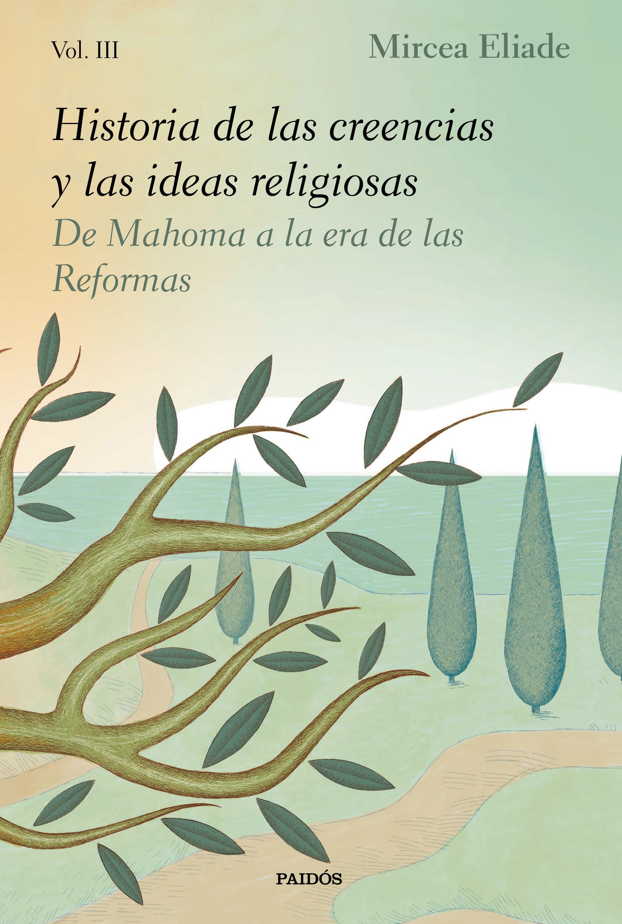 HISTORIA DE LAS CREENCIAS Y LAS IDEAS RELIGIOSAS III. DE MAHOMA A LA ERA DE LAS REFORMAS