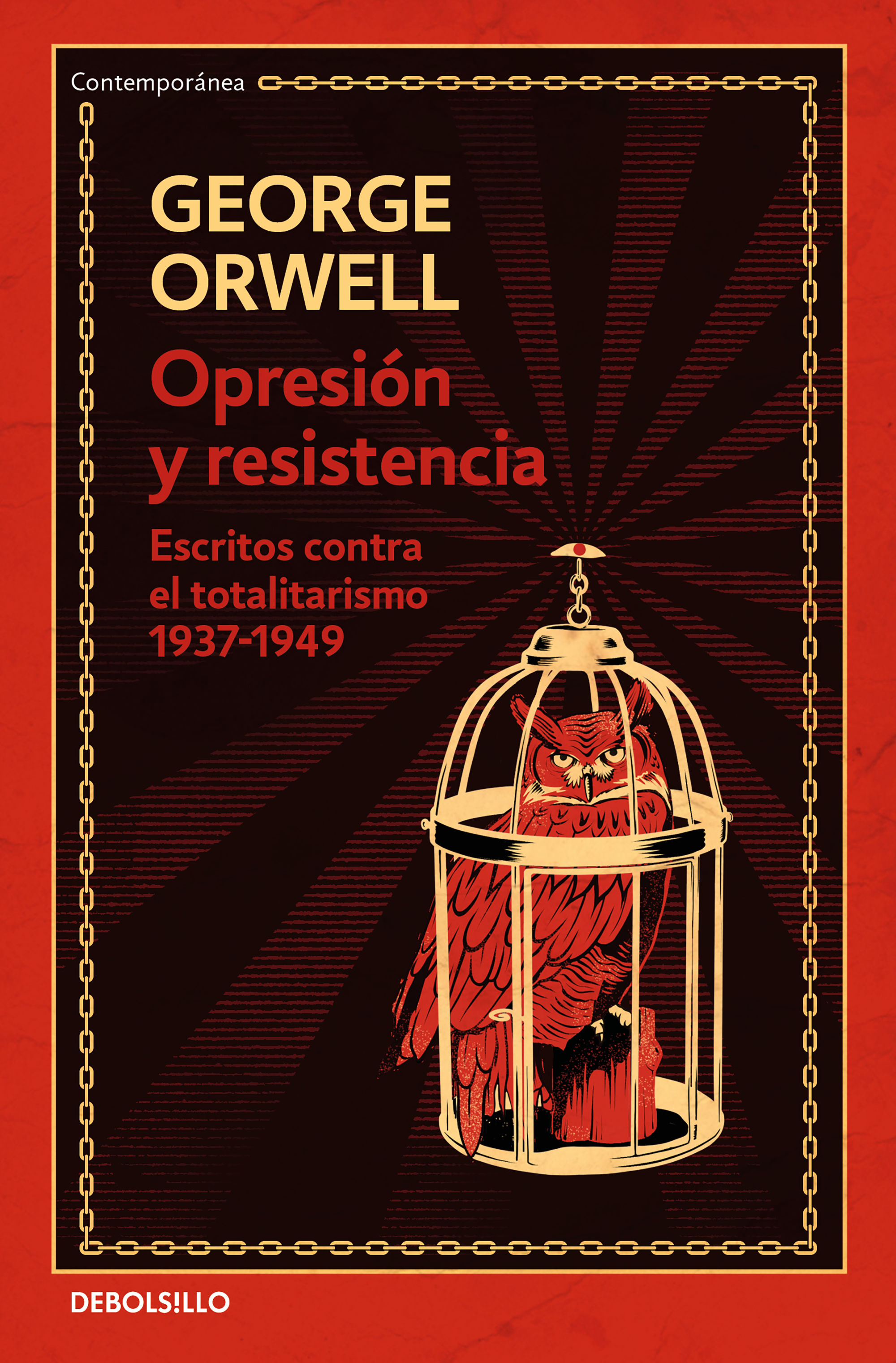 OPRESIÓN Y RESISTENCIA. ESCRITOS CONTRA EL TOTALITARISMO 1937-1949
