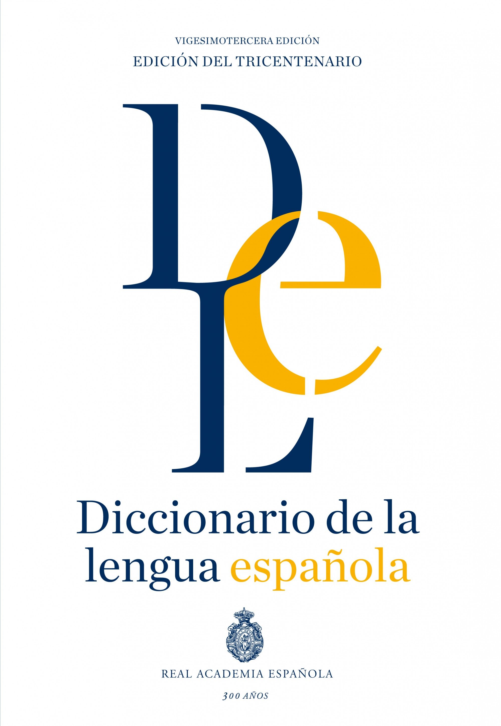 DICCIONARIO DE LA LENGUA ESPAÑOLA. VIGESIMOTERCERA EDICIÓN. VERSIÓN NORMAL. 