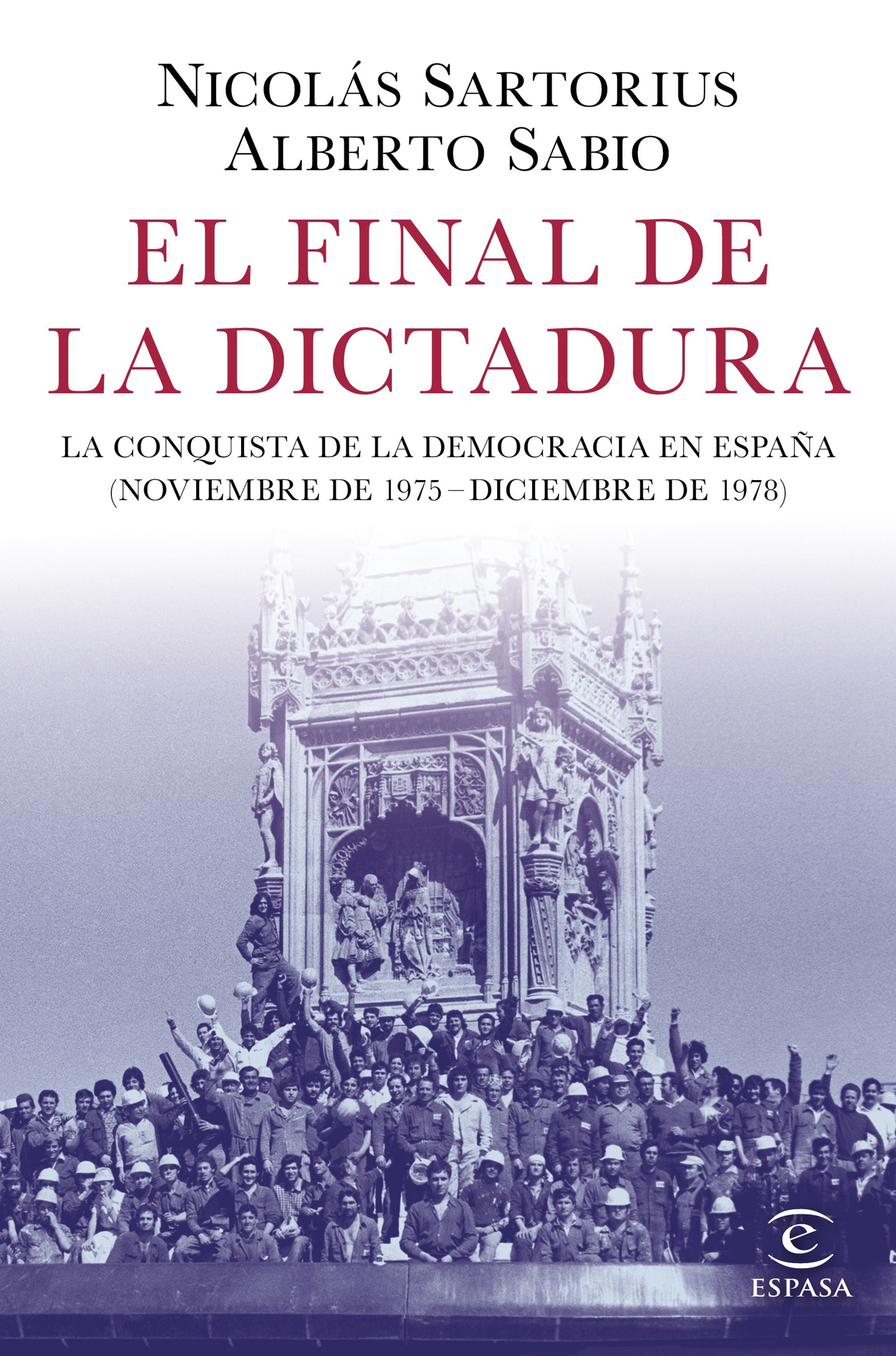 EL FINAL DE LA DICTADURA. LA CONQUISTA DE LA DEMOCRACIA EN ESPAÑA (NOVIEMBRE DE 1975 - DICIEMBRE DE 1978)