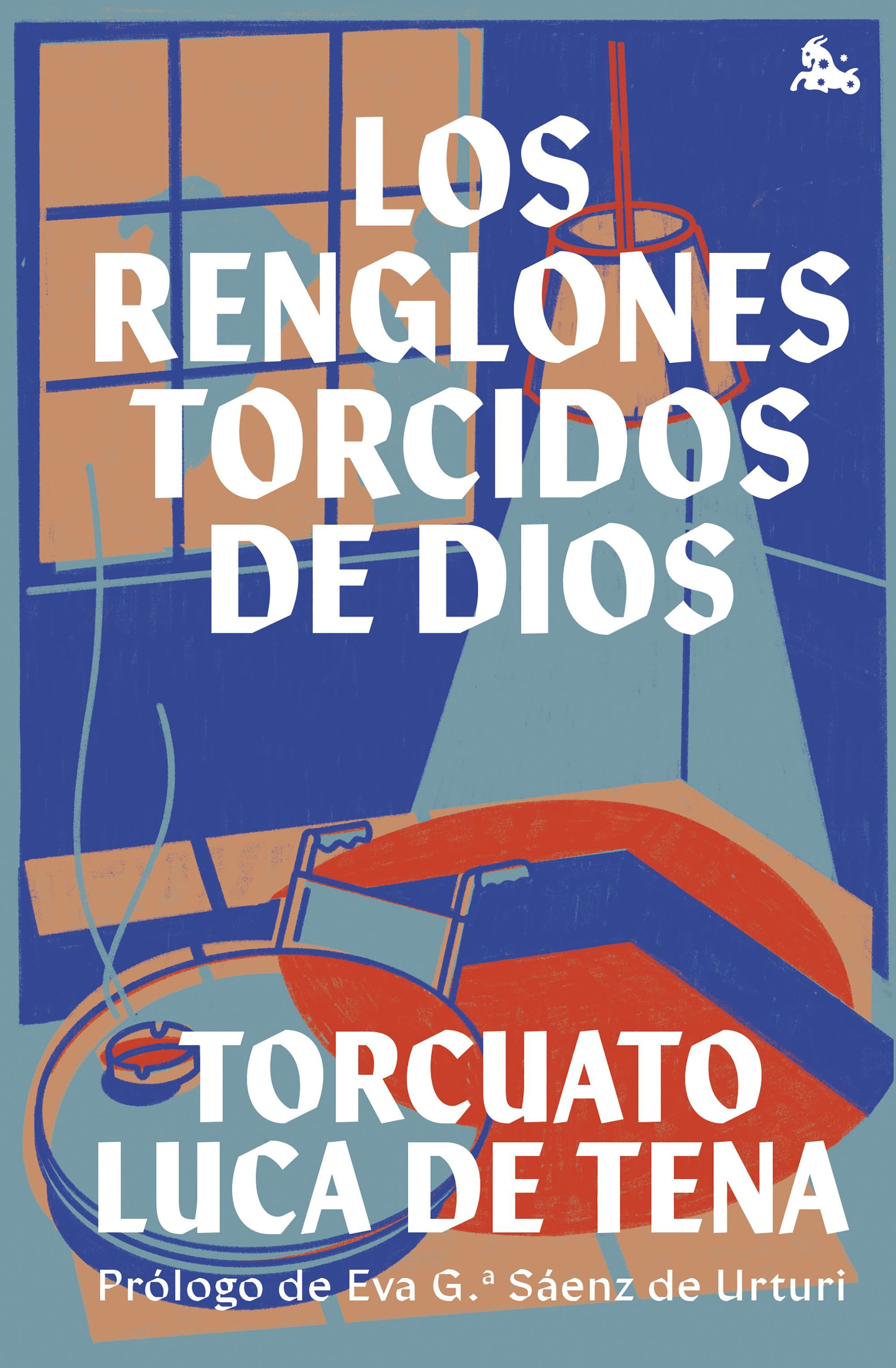 LOS RENGLONES TORCIDOS DE DIOS. PROLOGO DE EVA GARCIA SAENZ DE URTURI