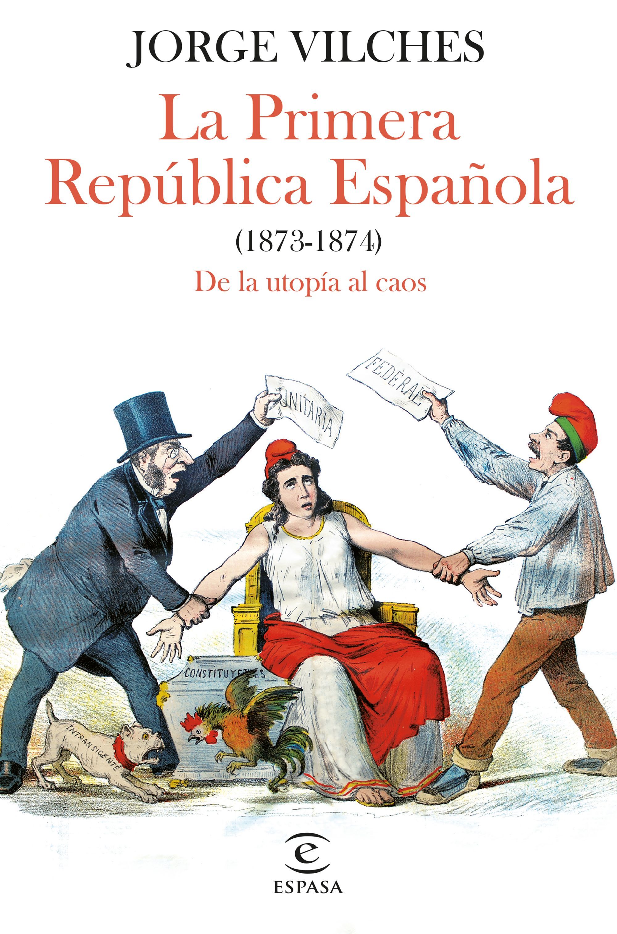 LA PRIMERA REPÚBLICA ESPAÑOLA (1873-1874). DE LA UTOPÍA AL CAOS