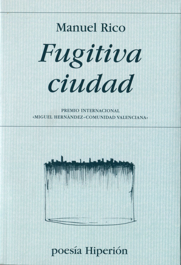 FUGITIVA CIUDAD. PREMIO INTERNACIONAL «MIGUEL HERNÁNDEZ-COMUNIDAD VALENCIANA»