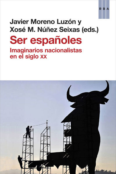 SER ESPAÑOLES. IMAGINARIOS NACIONALISTAS EN EL SIGLO XX