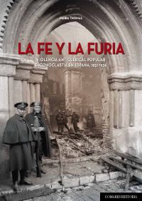 LA LEY Y LA FURIA. VIOLENCIA ANTICLERICAL POPULAR E ICONOCLASTIA EN ESPAÑA (1934-1936)