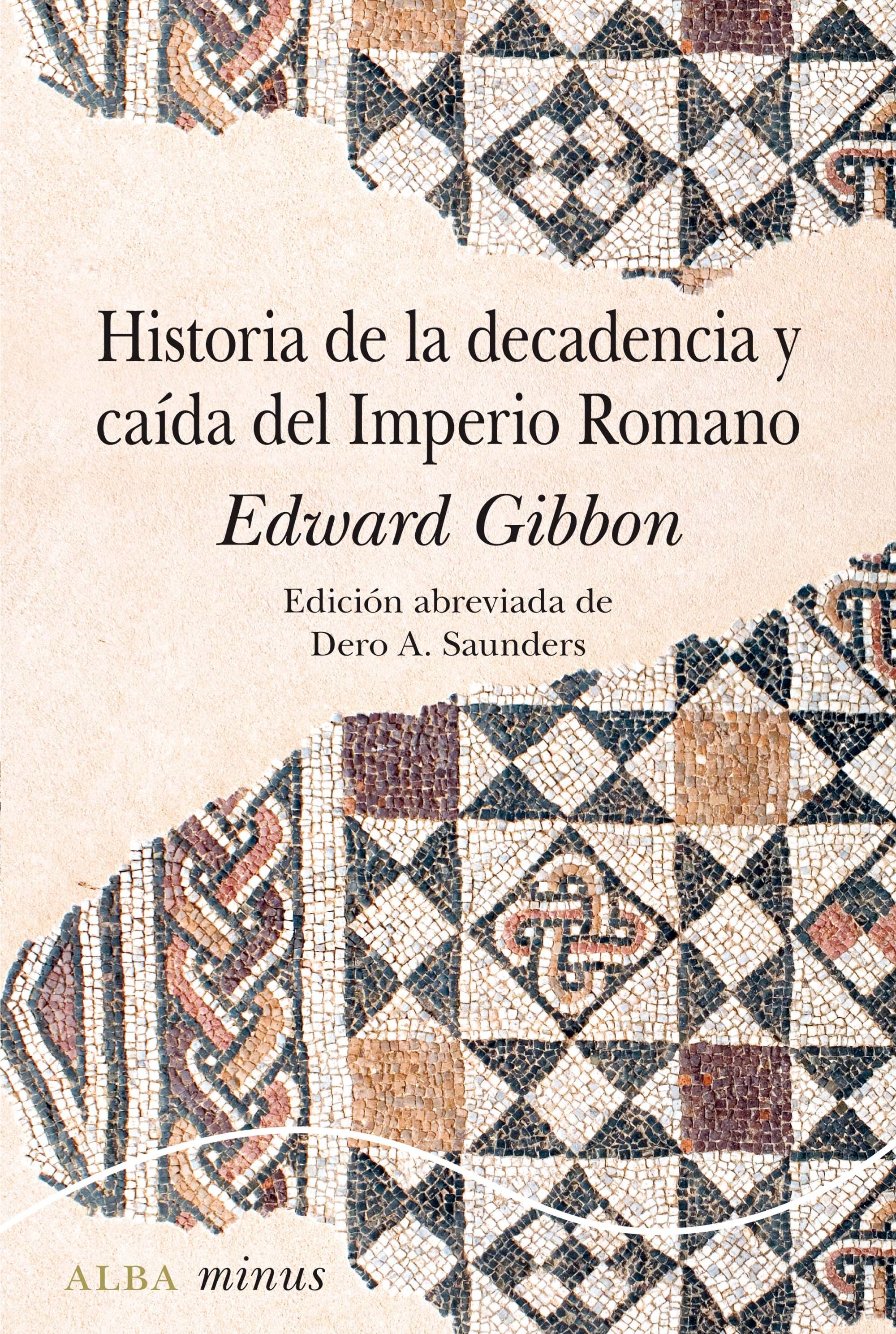 HISTORIA DE LA DECADENCIA Y CAÍDA DEL IMPERIO ROMANO. EDICIÓN ABREVIADA DE POR DERO A. SAUNDERS