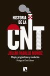 HISTORIA DE LA CNT. UTOPÍA, PRAGMATISMO Y REVOLUCIÓN