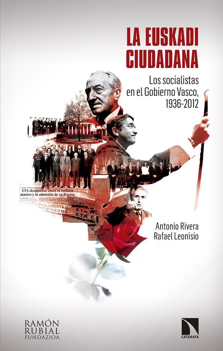 LA EUSKADI CIUDADANA. LOS SOCIALISTAS EN EL GOBIERNO VASCO, 1936-2012
