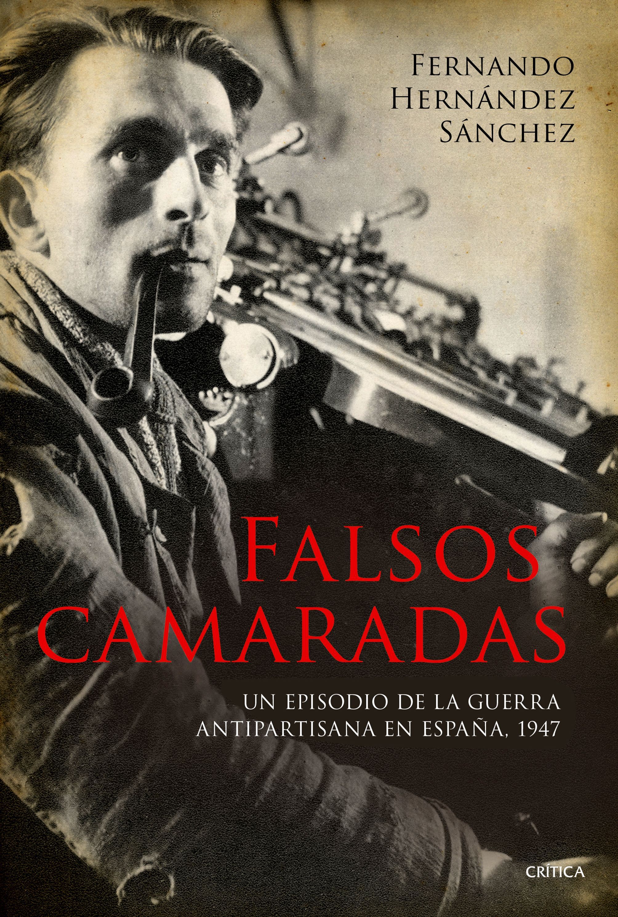 FALSOS CAMARADAS. UN EPISODIO DE LA GUERRA ANTIPARTISANA EN ESPAÑA, 1947