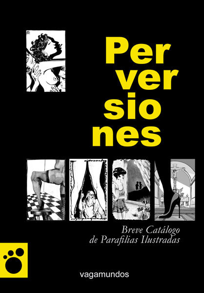 PERVERSIONES. BREVE CATÁLOGO DE PARAFILIAS ILUSTRADAS
