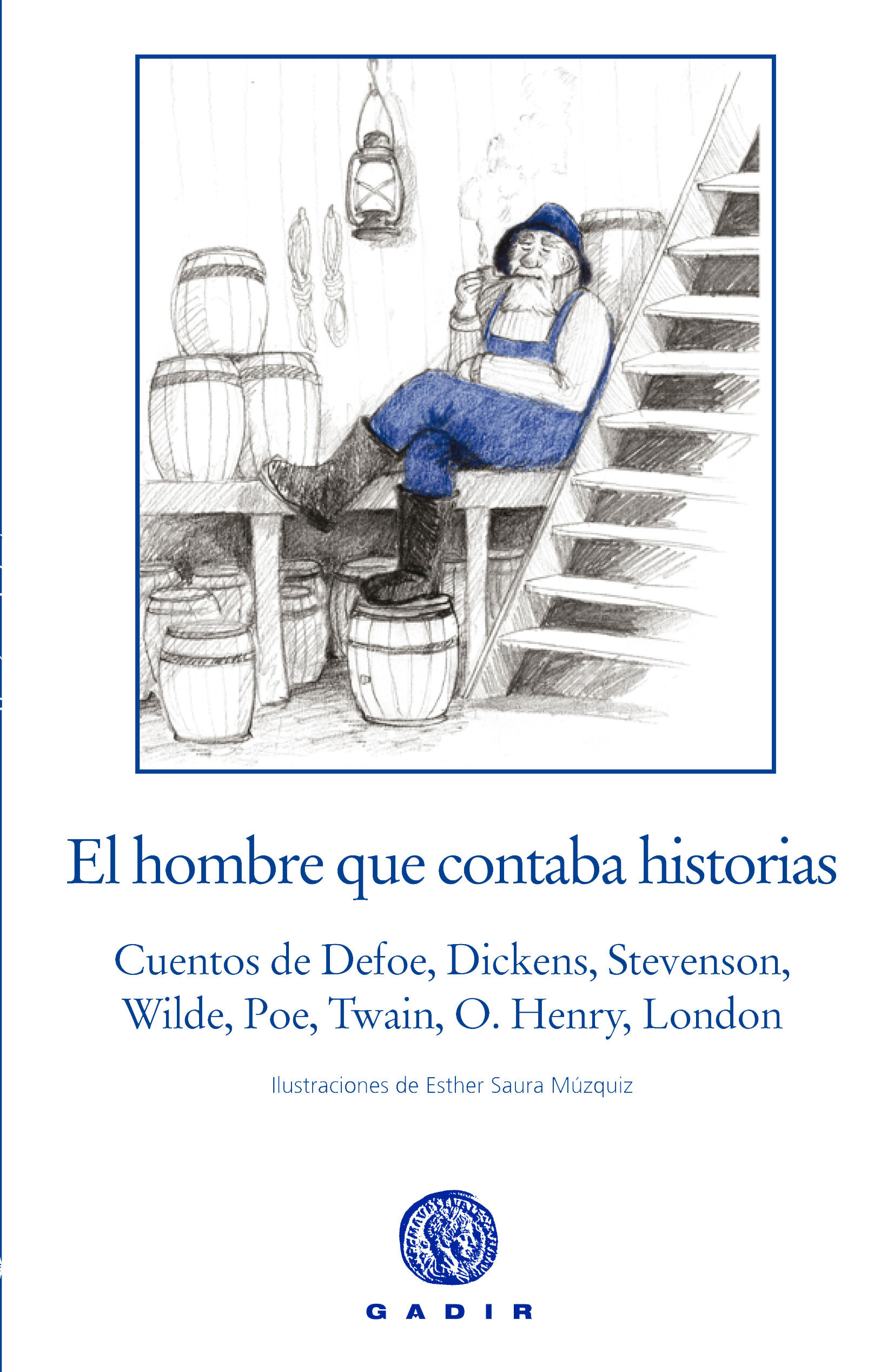 EL HOMBRE QUE CONTABA HISTORIAS. CUENTOS DE DEFOE, DICKENS, STEVENSON, WILDE, POE, TWAIN, O. HENRY, LONDON