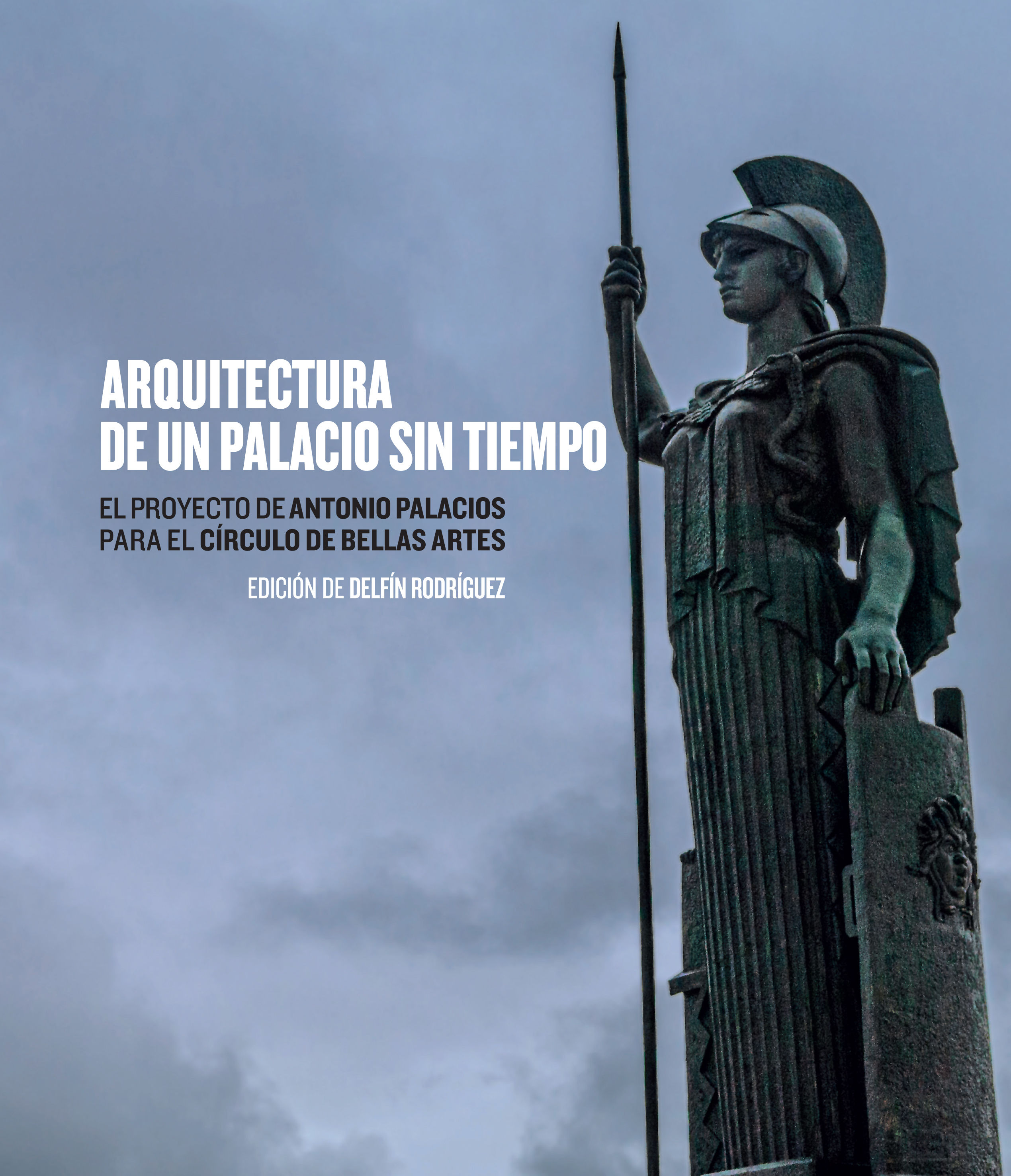 ARQUITECTURA DE UN PALACIO SIN TIEMPO.. EL PROYECTO DE ANTONIO PALACIOS PARA EL CÍRCULO DE BELLAS ARTES.
