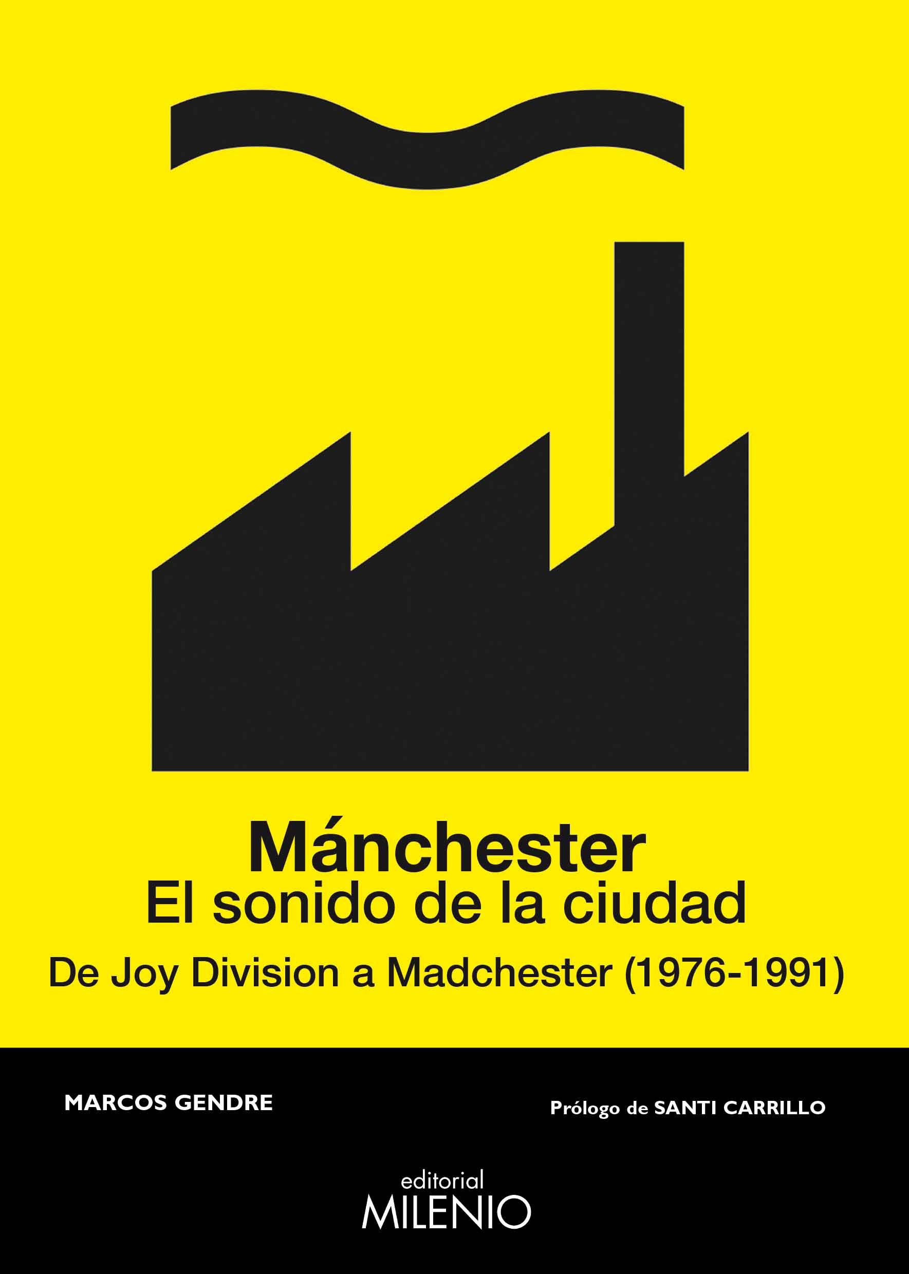 MÁNCHESTER. EL SONIDO DE LA CIUDAD. DE JOY DIVISION A MADCHESTER (1976-1991)