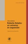 ROBERTO BOLAÑO: UN UNIVERSO EN EXPANSIÓN. 