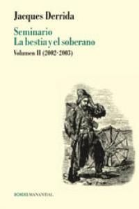 SEMINARIO LA BESTIA Y EL SOBERANO. VOLUMEN II (2002-2003). 