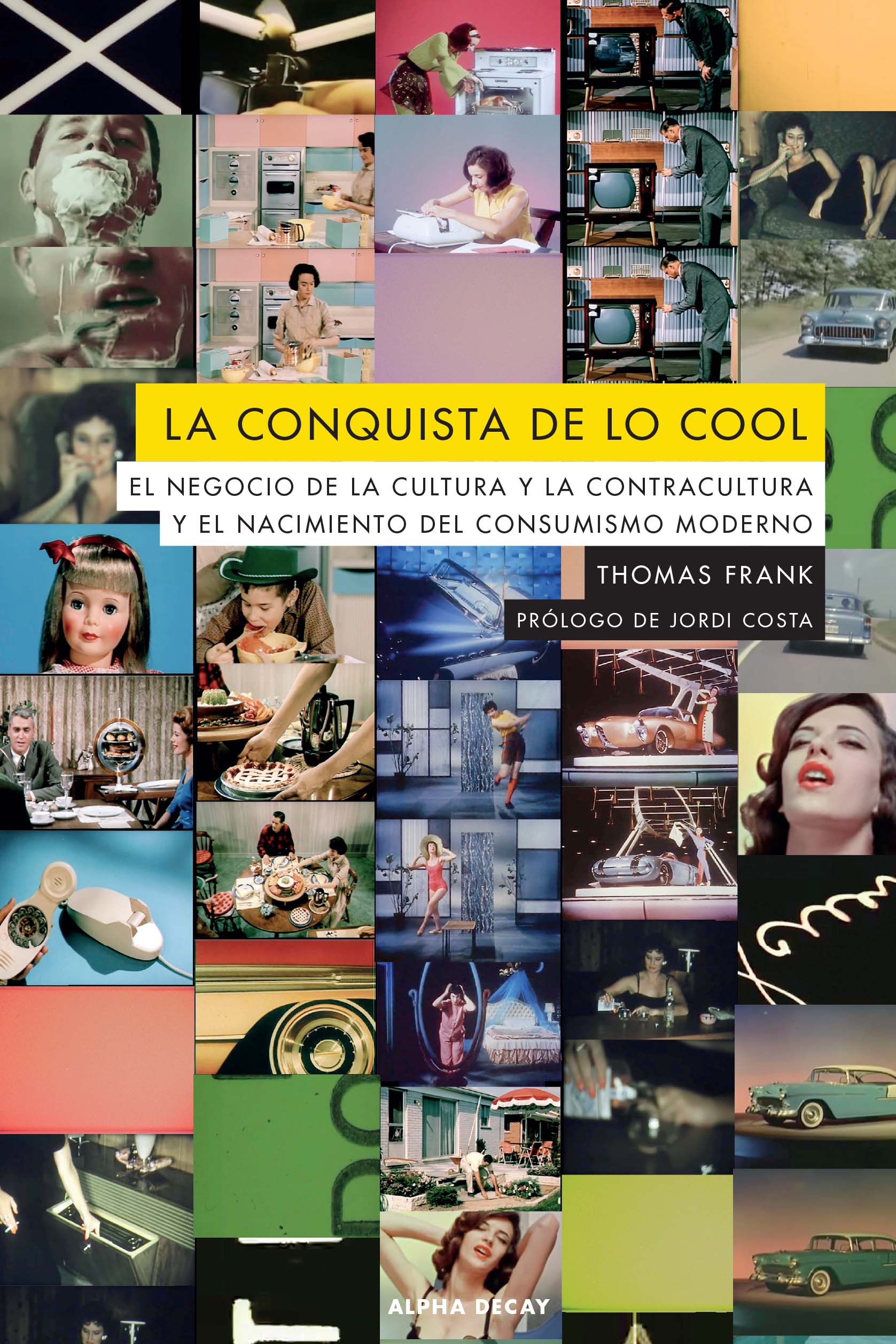 LA CONQUISTA DE LO COOL. EL NEGOCIO DE LA CULTURA Y LA CONTRACULTURA Y EL NACIMIENTO