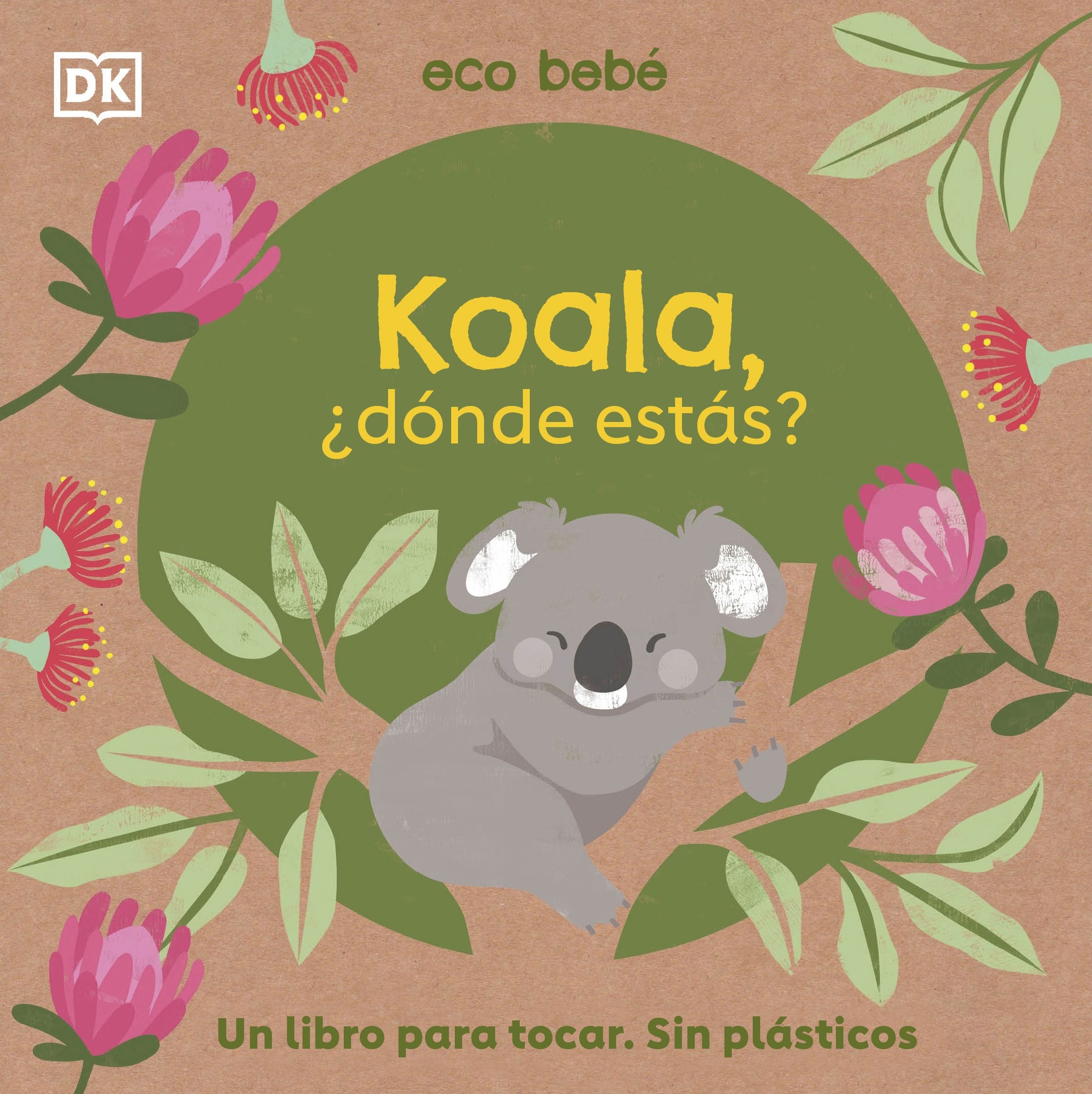 KOALA, ¿DÓNDE ESTÁS?. UN LIBRO PARA TOCAR. SIN PLÁSTICOS