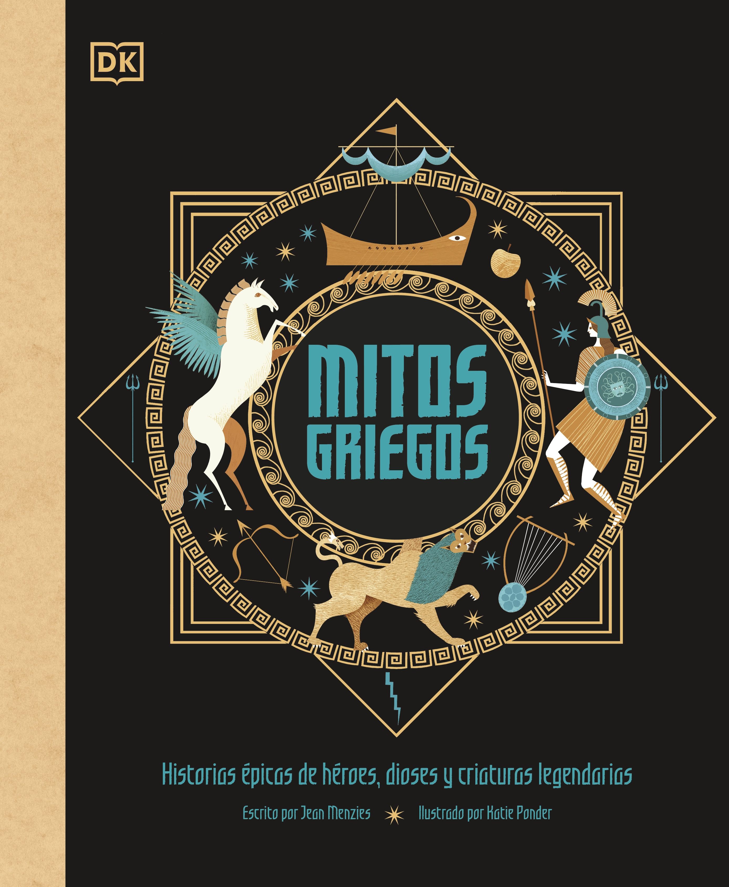 MITOS GRIEGOS. HISTORIAS ÉPICAS DE HÉROES, DIOSES Y CRIATURAS LEGENDARIAS