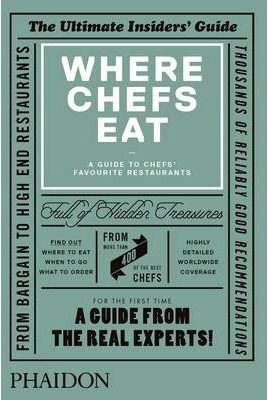 WHERE CHEFS EAT. A GUIDE FROM THE REAL EXPERTS