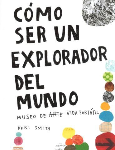 CÓMO SER UN EXPLORADOR DEL MUNDO. MUSEO DE ARTE VIDA PORTÁTIL